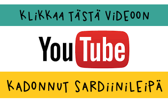 Klikkaa tästä Youtube-videoon Kadonnut Sardiinileipä.